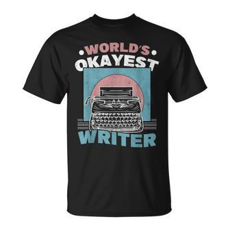 World's Okayest Writer Typewriter Author T-Shirt - Monsterry