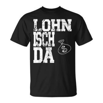 Worth Isch Da Mein Arbeitsamt War Fleissig Schmarotzer T-Shirt - Geschenkecke