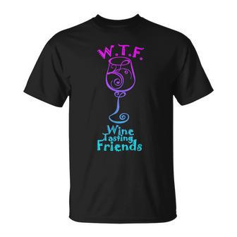 Wtf Wine Tasting Friends Best Friends Drinking T-Shirt - Monsterry