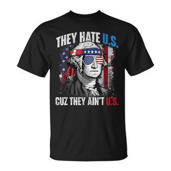 They Hate Us 4Th Of July Cuz They Ain't Us Patriotic Merica T-Shirt - Monsterry