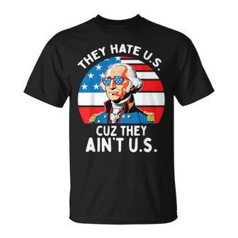 They Hate Us Cuz They Ain't Us 4Th Of July George Washington T-Shirt - Monsterry DE