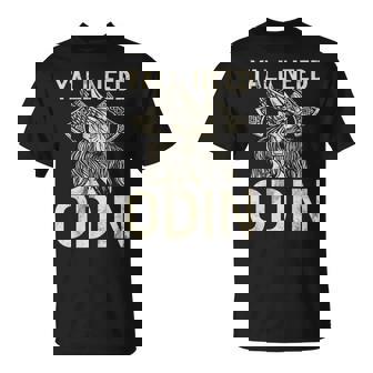 Y All Need Odin Viking T-Shirt - Monsterry