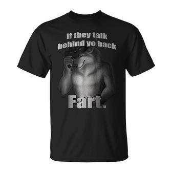 If They Talk Behind Your Back Fart Oddly Specific Meme T-Shirt - Monsterry CA