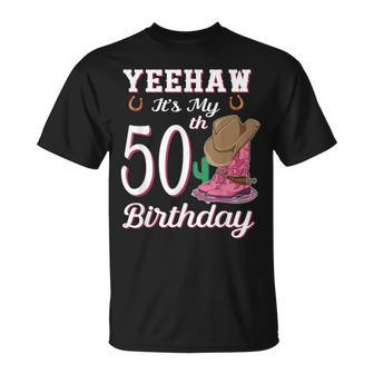 Yeehaw Its My 50Th Birthday 50 Year Old Country Cowgirl T-Shirt - Thegiftio UK