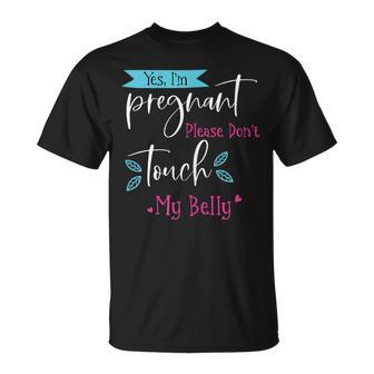 Yes I'm Pregnant Please Don't Touch My Belly Pregnancy T-Shirt - Monsterry DE