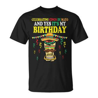 Yes Its My Birthday Cinco De Mayo Bday Mexican Fiesta T-Shirt - Seseable