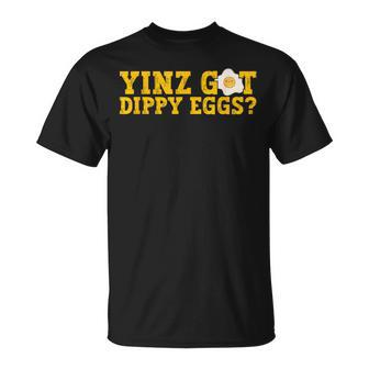 Yinz Got Dippy Eggs Jagoff Pittsburgh Pennsylvania Yinzer T-Shirt - Monsterry
