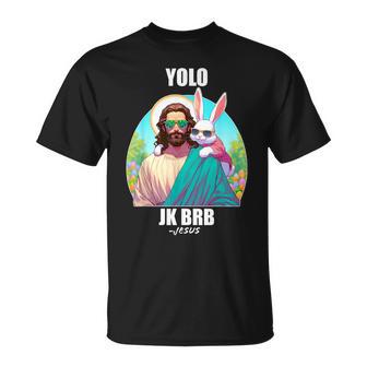 Yolo Jk Brb Jesus Easter Day Ressurection Christians T-Shirt - Monsterry AU