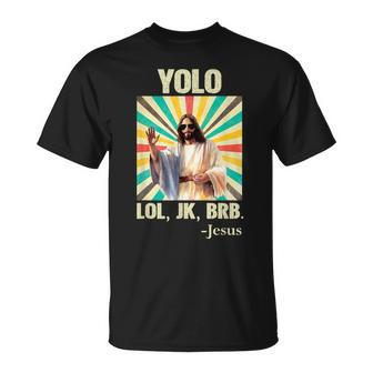 Yolo Lol Jk Brb Jesus Easter Christians Resurrection T-Shirt - Seseable