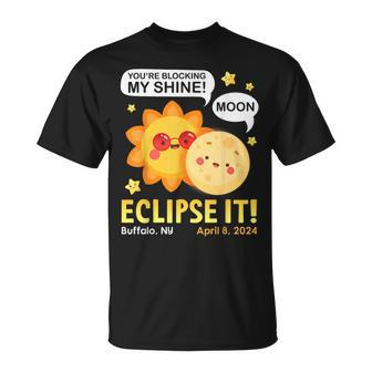 You're Blocking My Shine Moon Eclipse It Buffalo Ny 4 8 2024 T-Shirt | Mazezy