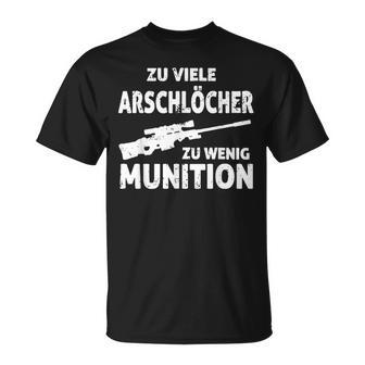 Zuiele Arschlöcher Zu Wenig Munition T-Shirt - Seseable