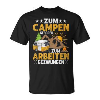 Zum Camping Geboren Zum Arbeiten Zwungen Camper Camping T-Shirt - Seseable