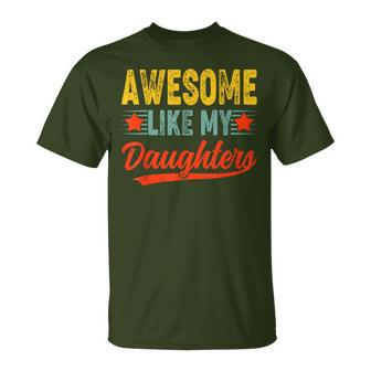 Awesome Like My Daughters For Fathers Day Birthday Christmas T-Shirt - Monsterry AU