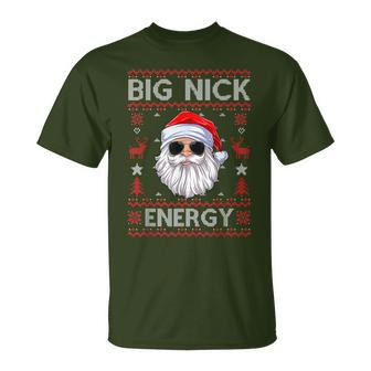 Big Nick Energy Santa Christmas Ugly Xmas Sweater T-Shirt - Monsterry