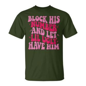 Block His Number And Let Lil Ugly Have Him Trendy On Back T-Shirt - Monsterry