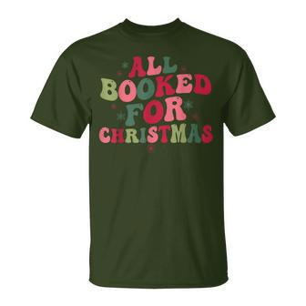 All Booked For Christmas Matching Librarian Bookworm Outfit T-Shirt - Seseable