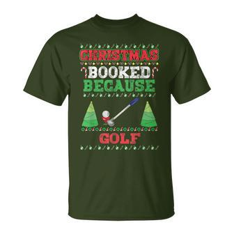 Christmas Booked Because Golf Sport Lover Xmas T-Shirt - Seseable