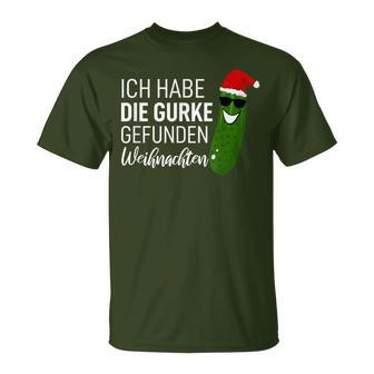Christmas Cucumber Ich Habe Die Gurke Gefen Ich Habe Die Guarke Find T-Shirt - Seseable