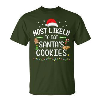 Christmas Most Likely Eat Santas Cookies Matching Family T-Shirt - Monsterry UK