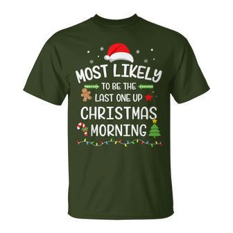 Christmas Most Likely Last One Up Morning Matching Family T-Shirt | Mazezy