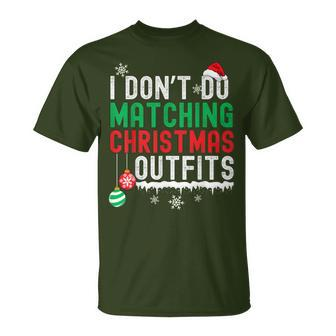 I Don't Do Matching Christmas Outfits Xmas Family Couples T-Shirt - Monsterry UK