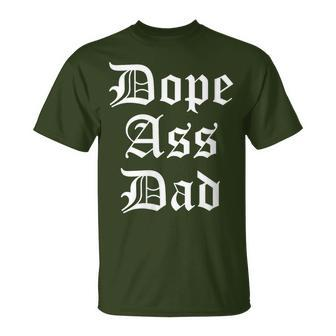Dope Ass Dad For Dad On Fathers Day Birthday Christmas T-Shirt - Monsterry AU