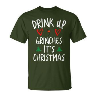 Drink Up Grintches It's Christmas Christmas T-Shirt - Seseable