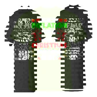Due To Inflation This Is My Ugly Christmas Sweaters T-Shirt | Seseable CA