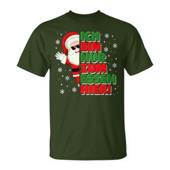 Christmas Ich Bin Nur Zum Essen Hier Santa Black T-Shirt - Seseable