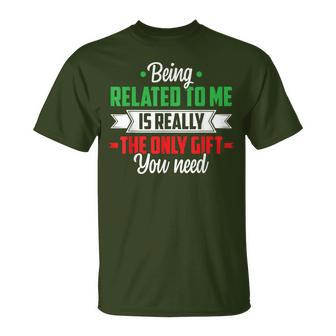 Christmas Being Related To Me Family Joke Xmas Humor T-Shirt - Seseable