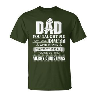 Dad Taught Me How To Be Smart With Money Christmas T-Shirt - Monsterry CA
