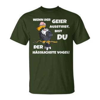 Wenn Der Geier Ausstirbt Ugly Bird Sayings T-Shirt - Seseable