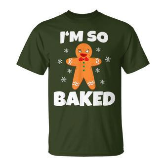 Gingerbread Man I'm So Baked Christmas Cookie Baking T-Shirt - Seseable