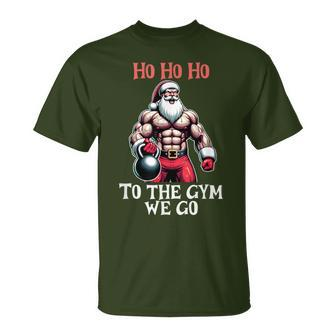 Ho Ho Ho To The Gym We Go Christmas Santa T-Shirt - Monsterry