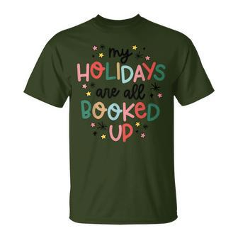 My Holidays Are All Booked Up Cute Holiday Christmas T-Shirt - Thegiftio