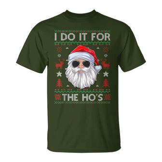 I Do It For The Hos Santa Claus Ugly Christmas Sweater T-Shirt - Seseable