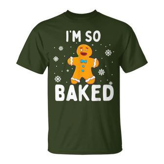 I'm So Baked Gingerbread Man Christmas Cookie Baking T-Shirt - Seseable