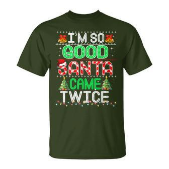 I'm So Good Santa Came Twice Naughty Xmas Ugly T-Shirt - Thegiftio UK