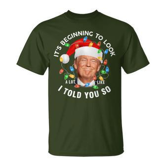 It's Beginning To Look A Lot Like I Told You So Trump Xmas T-Shirt | Mazezy CA