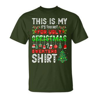 This Is My It's Too Hot For Ugly Christmas Sweaters T-Shirt - Seseable