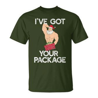 I've Got Your Package Sexy Santa Claus Meme T-Shirt - Monsterry