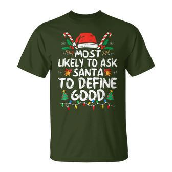 Most Likely To Ask Santa To Define Good Christmas Matching T-Shirt | Mazezy