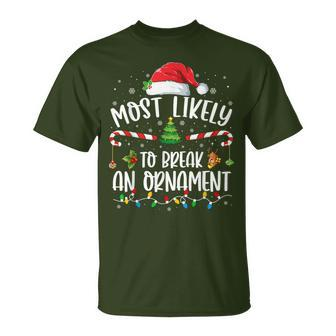 Most Likely To Break An Ornament Family Christmas T-Shirt - Seseable