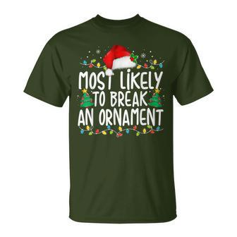 Most Likely To Break An Ornament Family Christmas T-Shirt - Monsterry UK