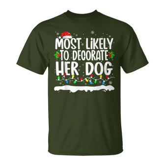 Most Likely To Decorate Her Dog Family Matching Christmas T-Shirt - Seseable
