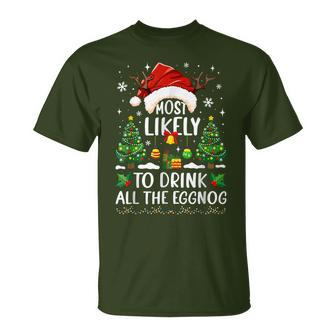 Most Likely To Drink All The Eggnog Christmas Matching T-Shirt - Seseable