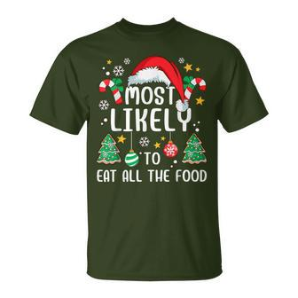 Most Likely To Eat All The Food Family Xmas Holiday T-Shirt - Seseable