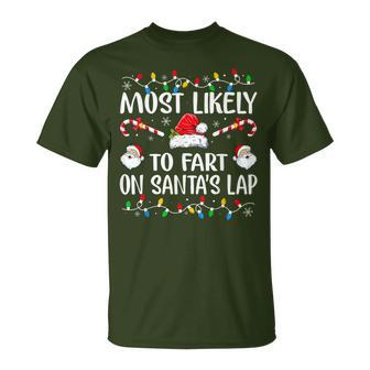 Most Likely To Fart On Santa's Lap Family Christmas Holiday T-Shirt - Seseable