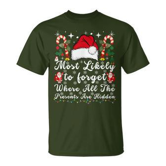 Most Likely To Forget Where All The Presents Are Hidden Xmas T-Shirt | Mazezy
