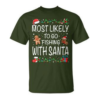 Most Likely To Go Fishing With Santa Family Christmas T-Shirt - Seseable